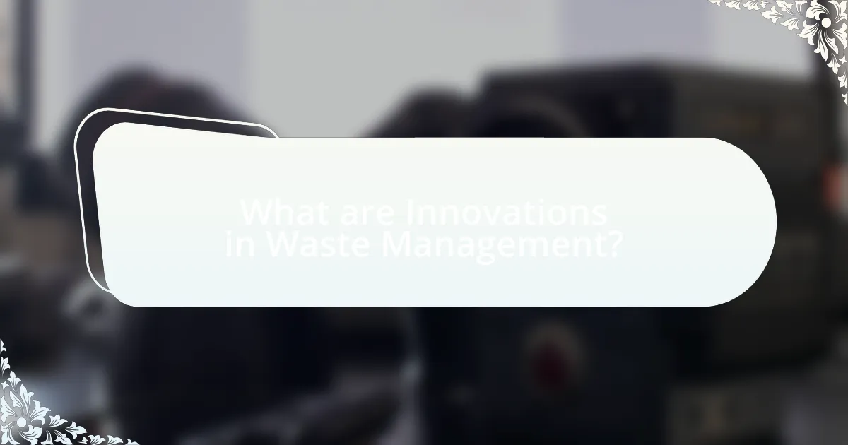 What are Innovations in Waste Management?
