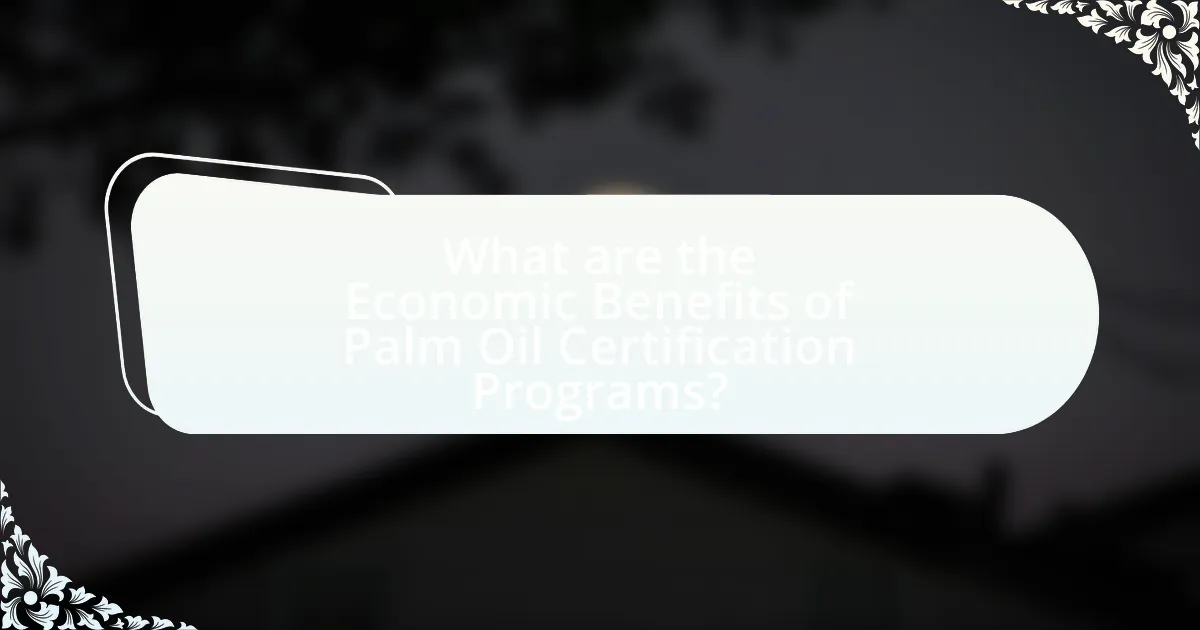 What are the Economic Benefits of Palm Oil Certification Programs?