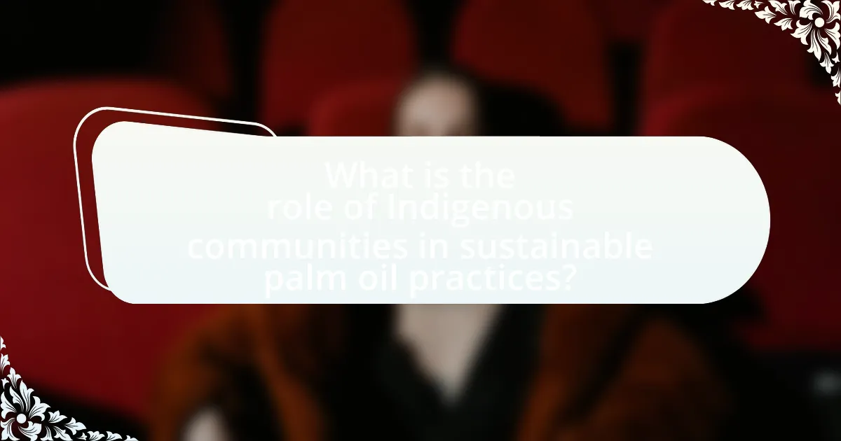 What is the role of Indigenous communities in sustainable palm oil practices?